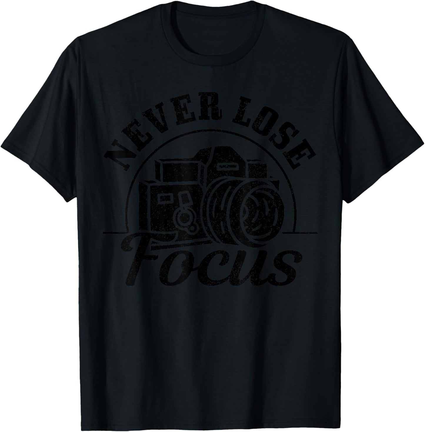 Photographer Gift Never Lose Focus Camera Funny Photography T-Shirt - T-Shirt | Black