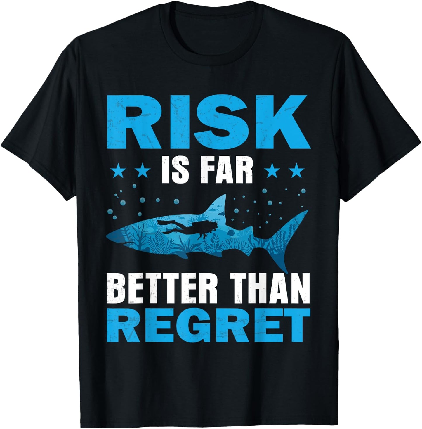 Risk Is Far Better Than Regret Scuba Dive Diver Diving T-Shirt - T-Shirt | Black