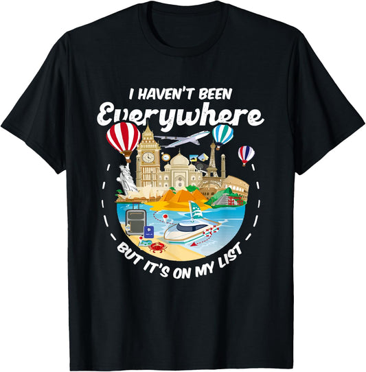 I Haven't Been Everywhere But It's On My List - Travel Lover T-Shirt - T-Shirt | Black