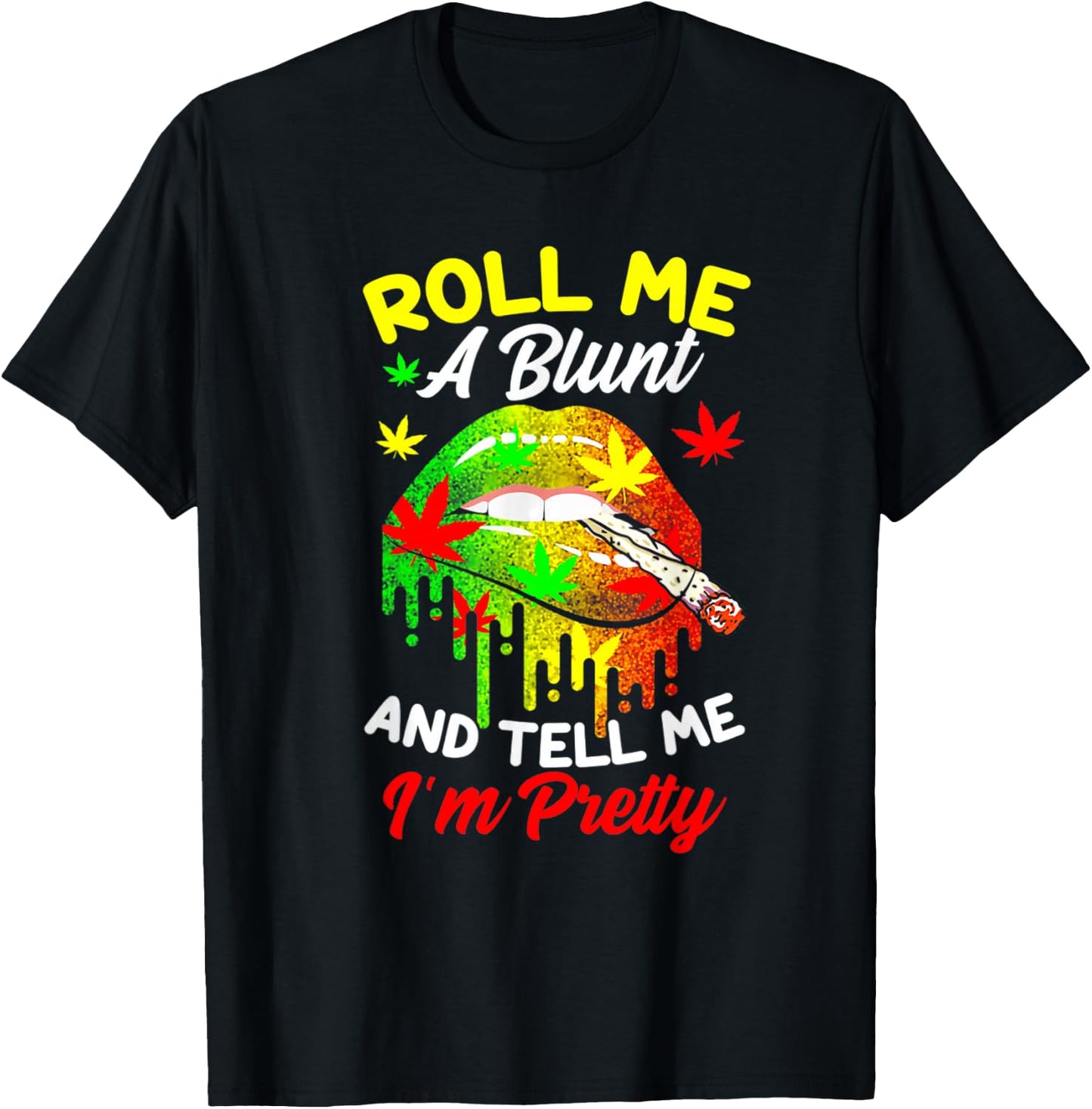 Roll Me A Blunt And Tell Me I'm Pretty Weed Cannabis T-Shirt - T-Shirt | Black