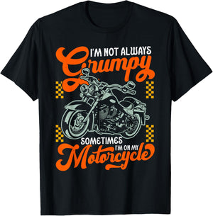 I'm Not Always Grumpy Sometimes I'm On My Motorcycle T-Shirt - T-Shirt | Black