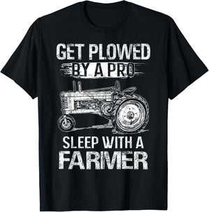 Get Plowed By A Pro Sleep With A Farmer - Farmer Gift T-Shirt - T-Shirt | Black