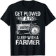 Get Plowed By A Pro Sleep With A Farmer - Farmer Gift T-Shirt - T-Shirt | Black