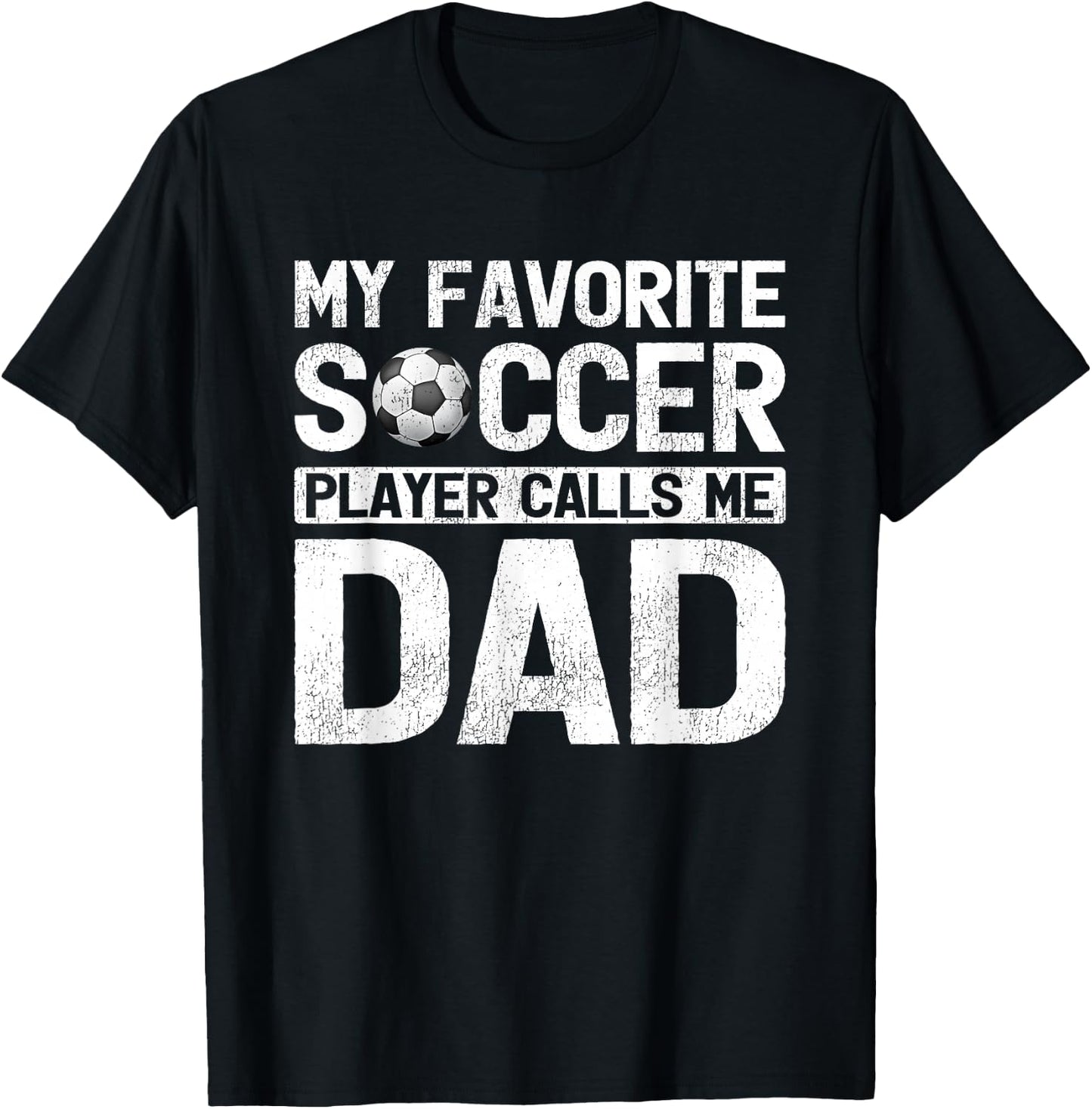 My Favorite Soccer Player Calls Me Dad Fathers Day T-Shirt - T-Shirt | Black