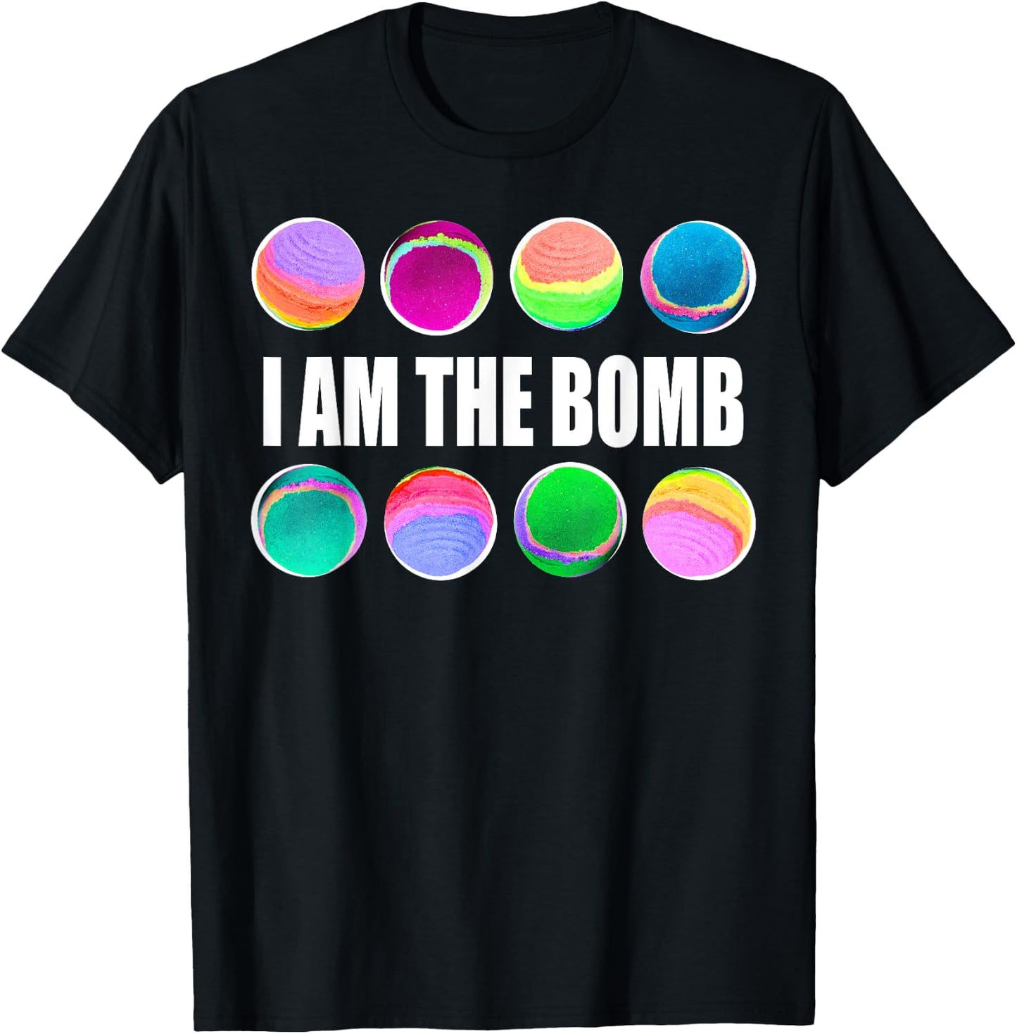Bath Bombs Lover I Am the Bomb T-Shirt - T-Shirt | Black