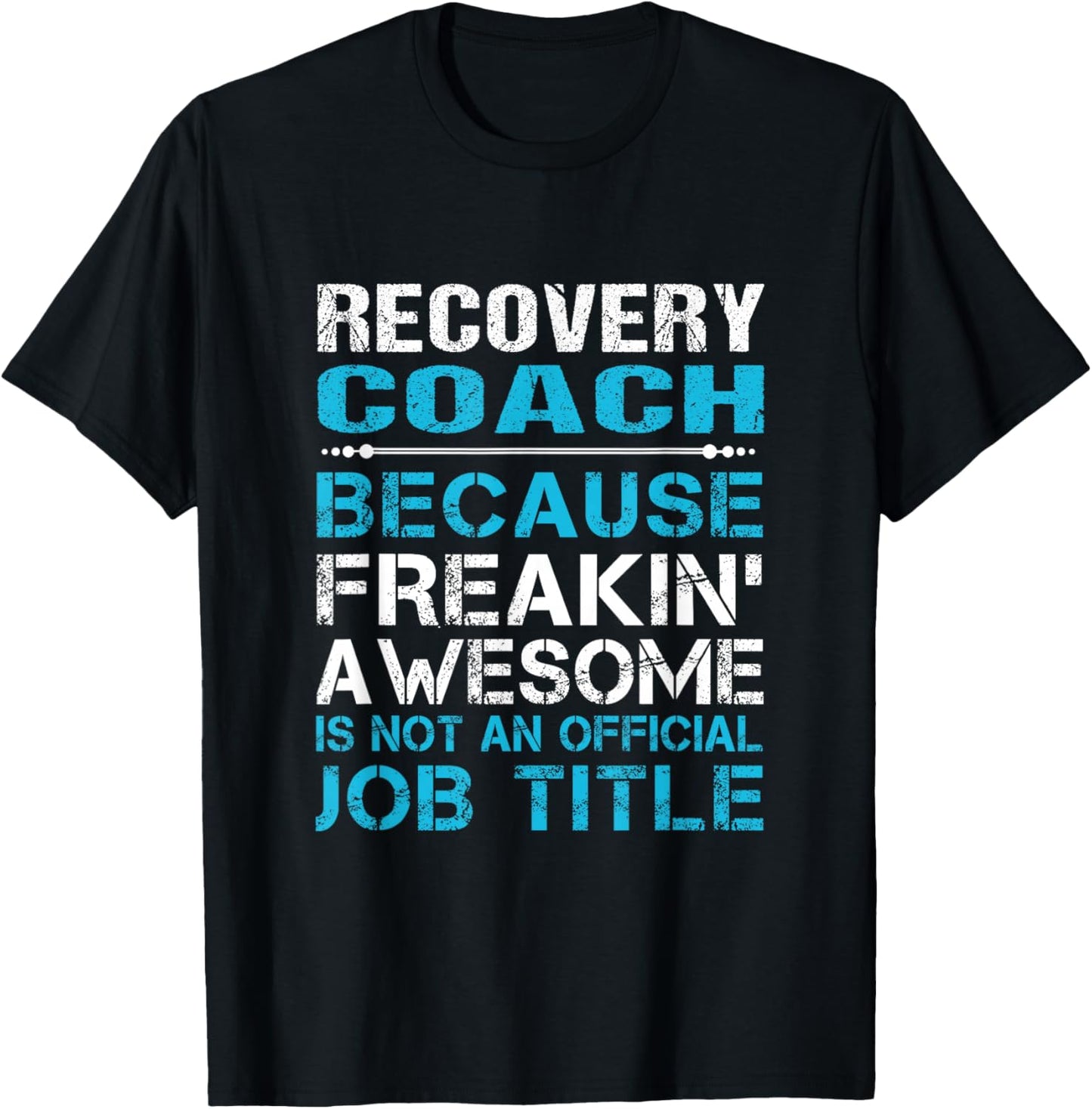 Recovery Coach - Freaking Awesome T-Shirt - T-Shirt | Black