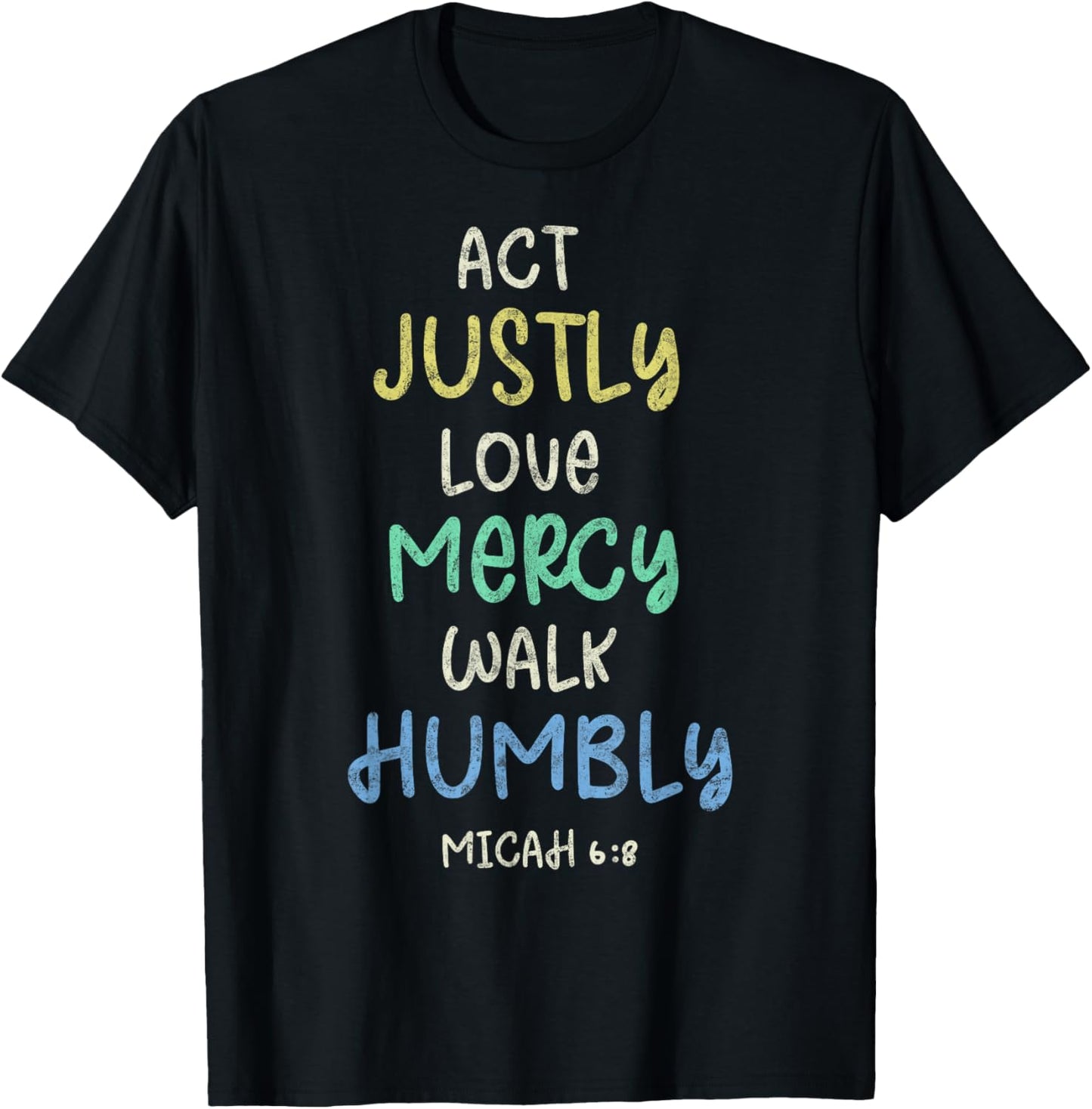 Act Justly Love Mercy Walk Humbly Micah 6:8 Bible Lover T-Shirt - T-Shirt | Black