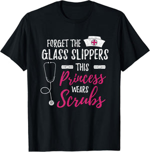Forget the Glass Slippers Funny Nurse Nurse T-Shirt - T-Shirt | Black