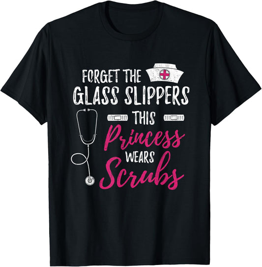 Forget the Glass Slippers Funny Nurse Nurse T-Shirt - T-Shirt | Black