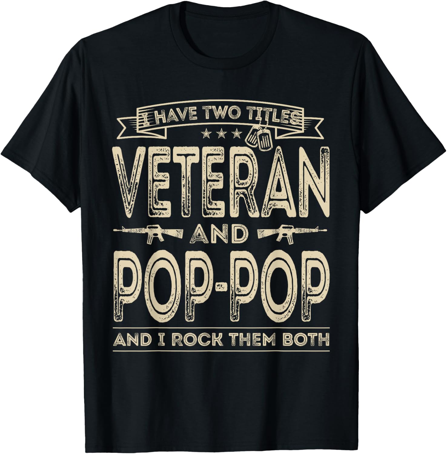 I have two titles Veteran and Pop-Pop Funny Sayings Dad Gift T-Shirt - T-Shirt | Black