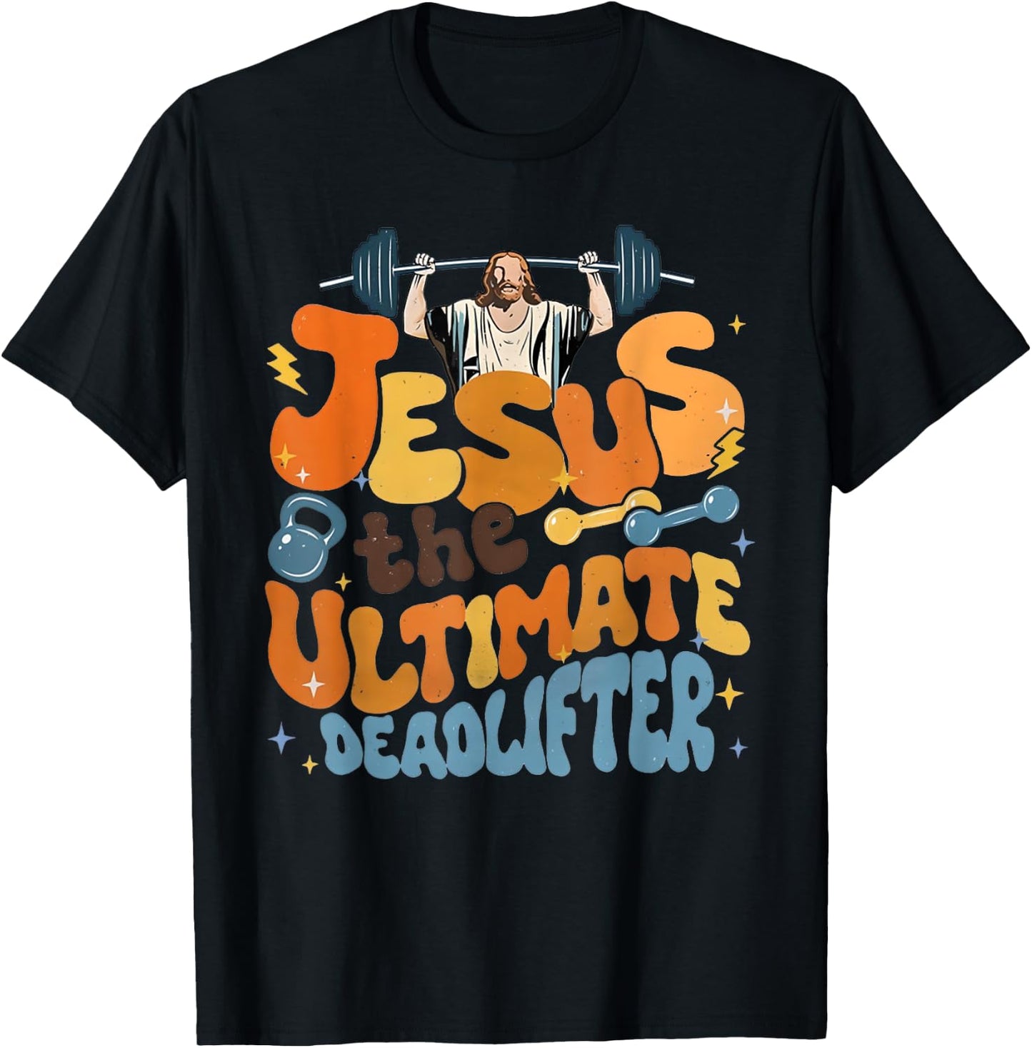 Jesus The Ultimate Deadlifter Funny Christian Gym Workout T-Shirt - T-Shirt | Black