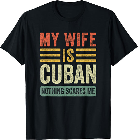 Vintage My Wife is Cuban Nothing Scares Me Funny Husband T-Shirt - T-Shirt | Black