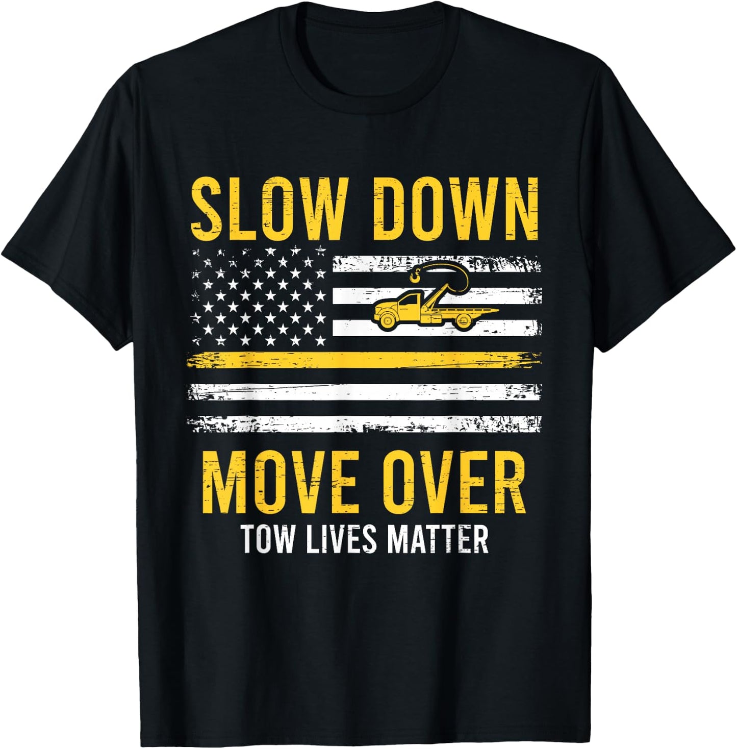 Slow Down Move Over Tow Lives Matter Driver American Flag T-Shirt - T-Shirt | Black