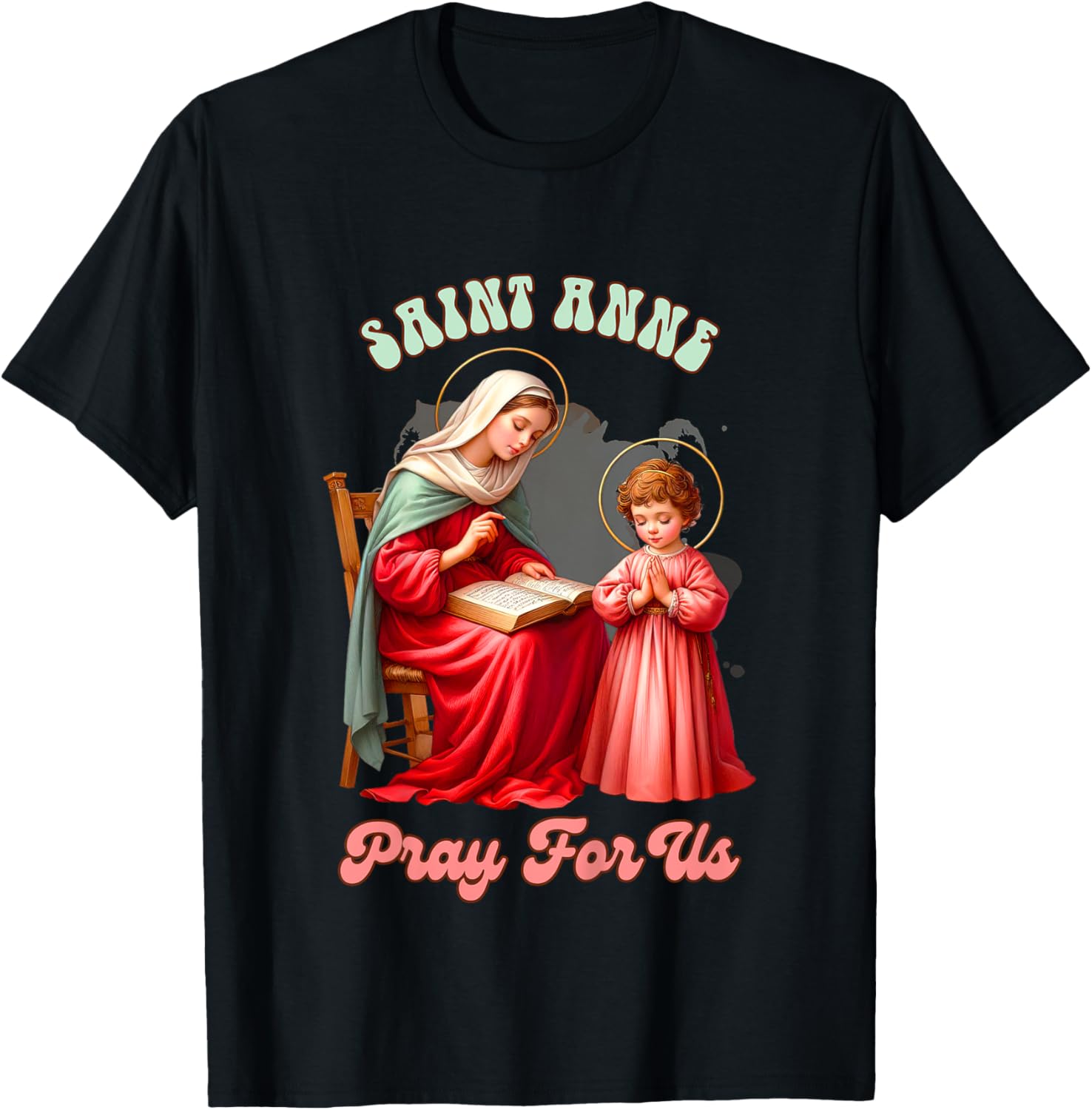 Kids Christian Faith Religious Baby Prayer Saint Anne Pray For Us T-Shirt - T-Shirt | Black