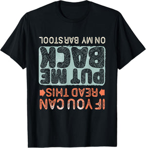 If You Can Read This Put Me Back On My Barstool, Beer Funny T-Shirt - T-Shirt | Black