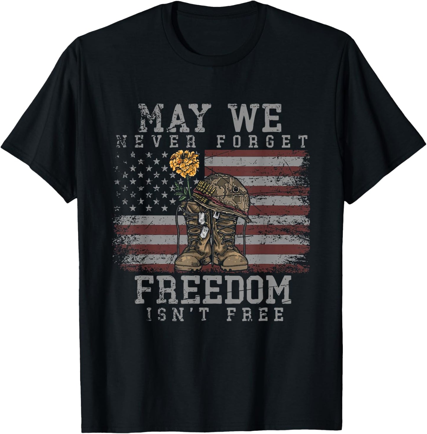May We Never Forget Freedom Isnt Free Veterans Day T-Shirt - T-Shirt | Black