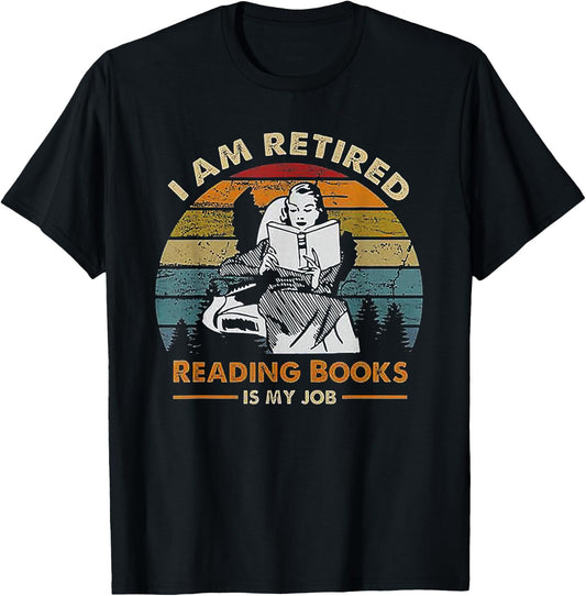I'm Retired Reading Books Is My Job T-Shirt - T-Shirt | Black