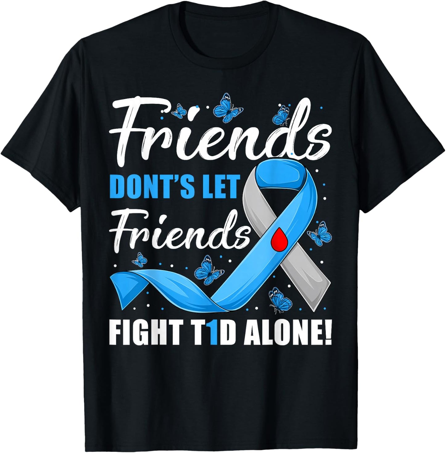 Friends Don't Let Friends Fight T1D Alone Diabetes Awareness T-Shirt - T-Shirt | Black