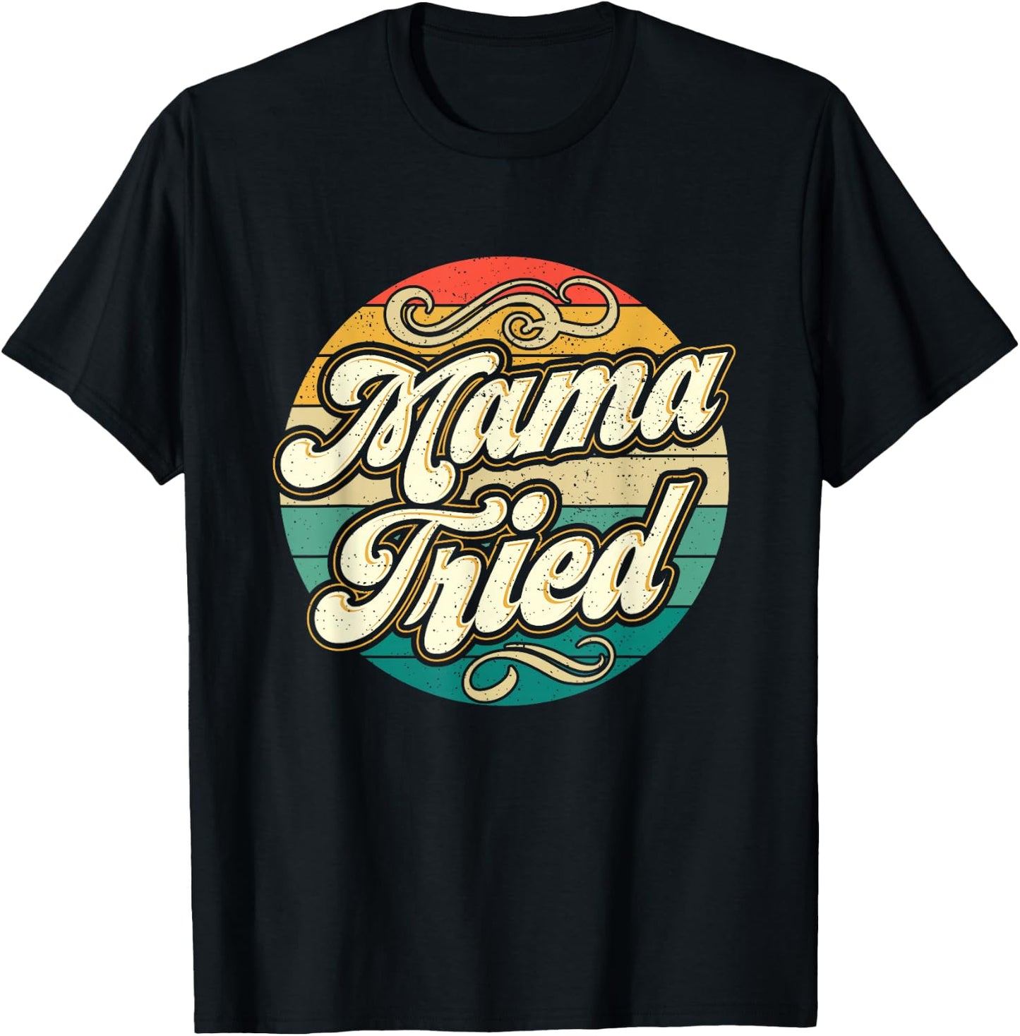 Mama Tried Funny Mom Life Retro Vintage Humor T-Shirt - T-Shirt | Black