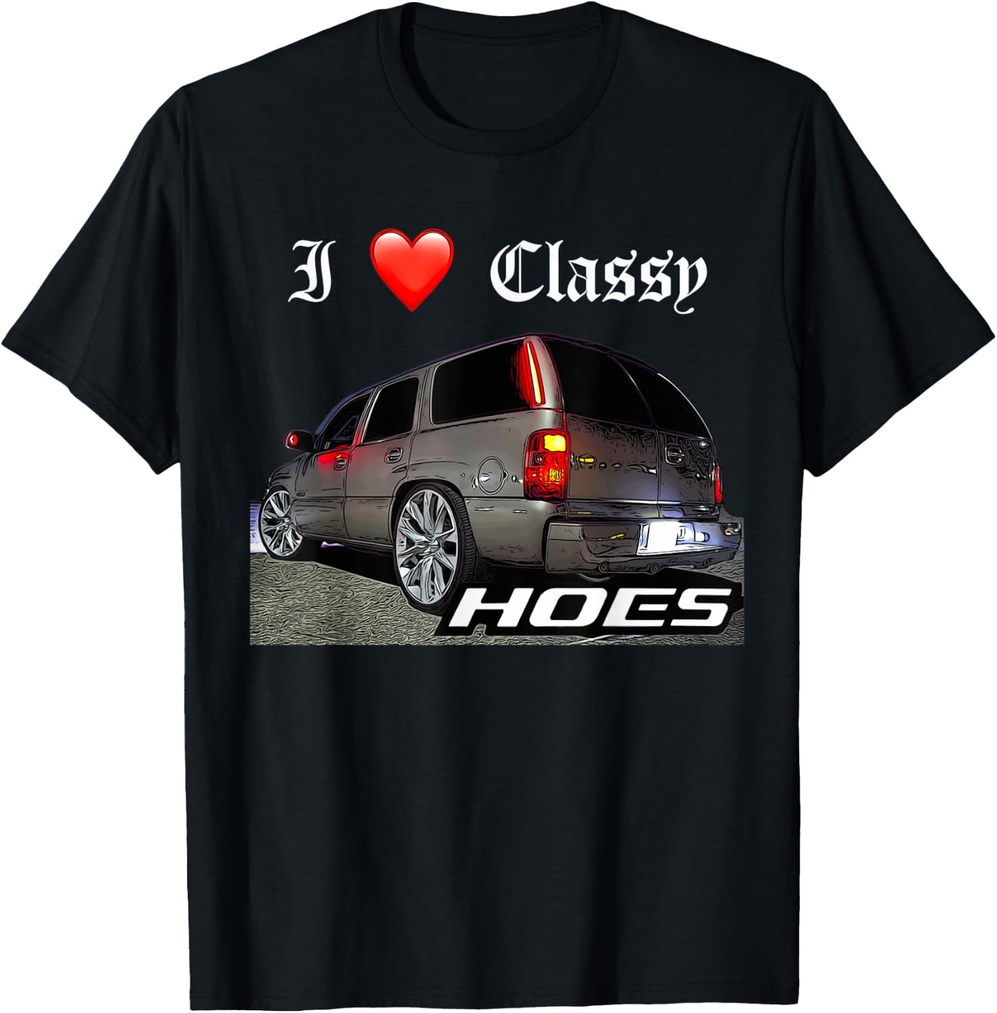 Migo Customs Funny Tahoe, Classy Hoes Yukon Truck T-Shirt - T-Shirt | Black