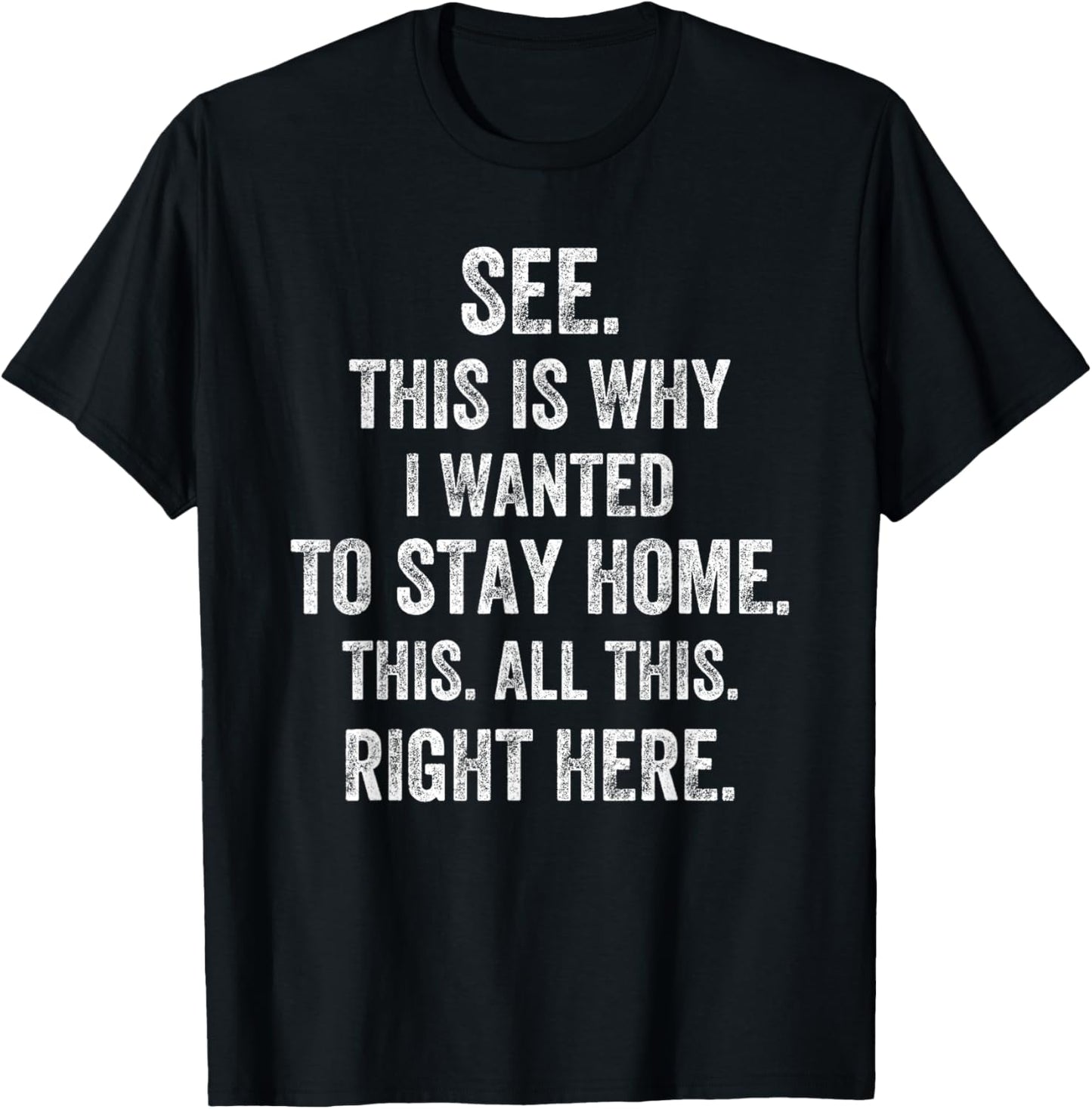 See This Is Why I Wanted To Stay Home This All This Right T-Shirt - T-Shirt | Black