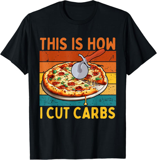Funny Foodies Pizza Lovers Gym This Is How I Cut Carbs T-Shirt - T-Shirt | Black