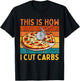 Funny Foodies Pizza Lovers Gym This Is How I Cut Carbs T-Shirt - T-Shirt | Black