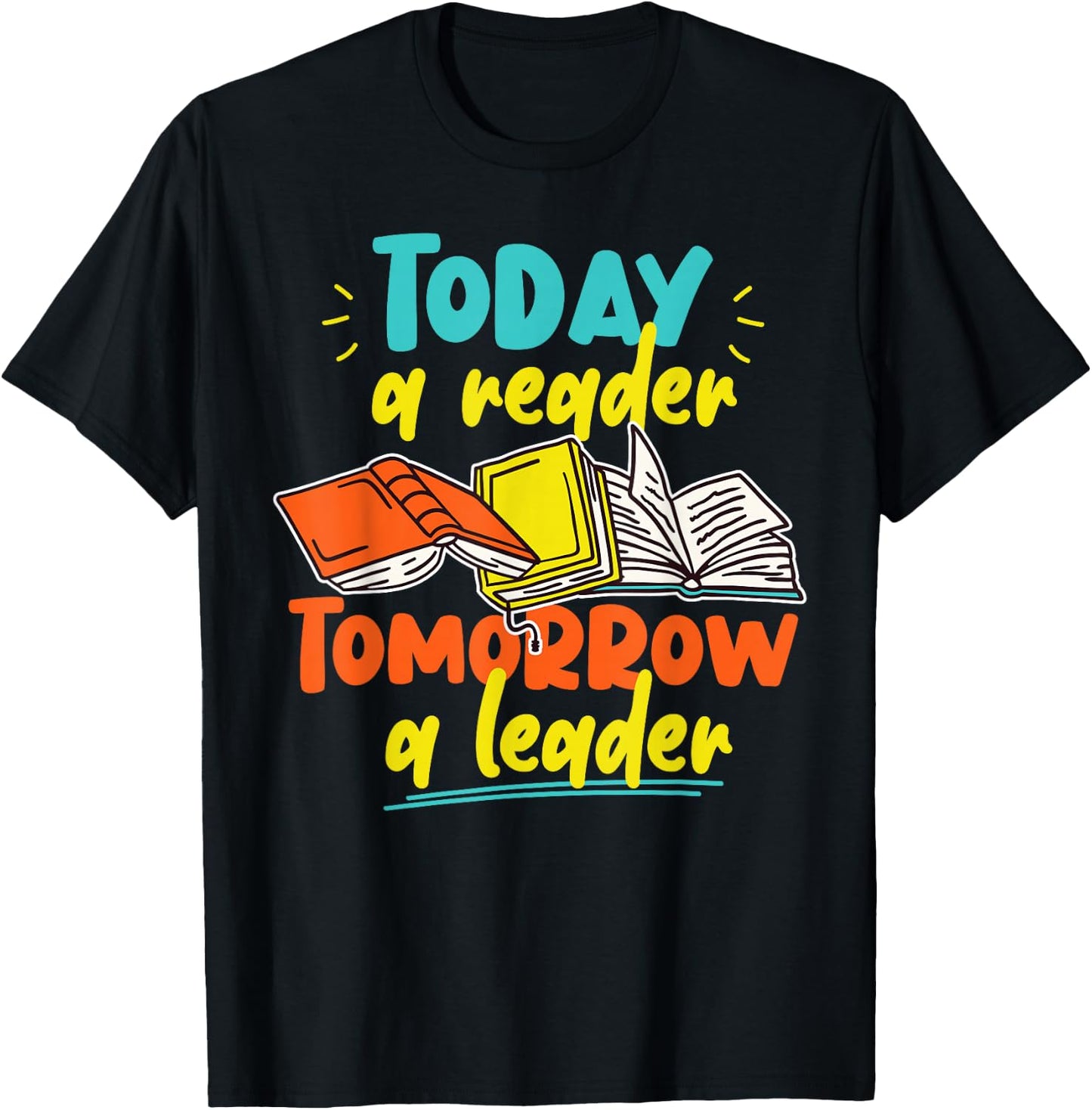 Book Reading Today A Reader Tomorrow A Leader T-Shirt - T-Shirt | Black