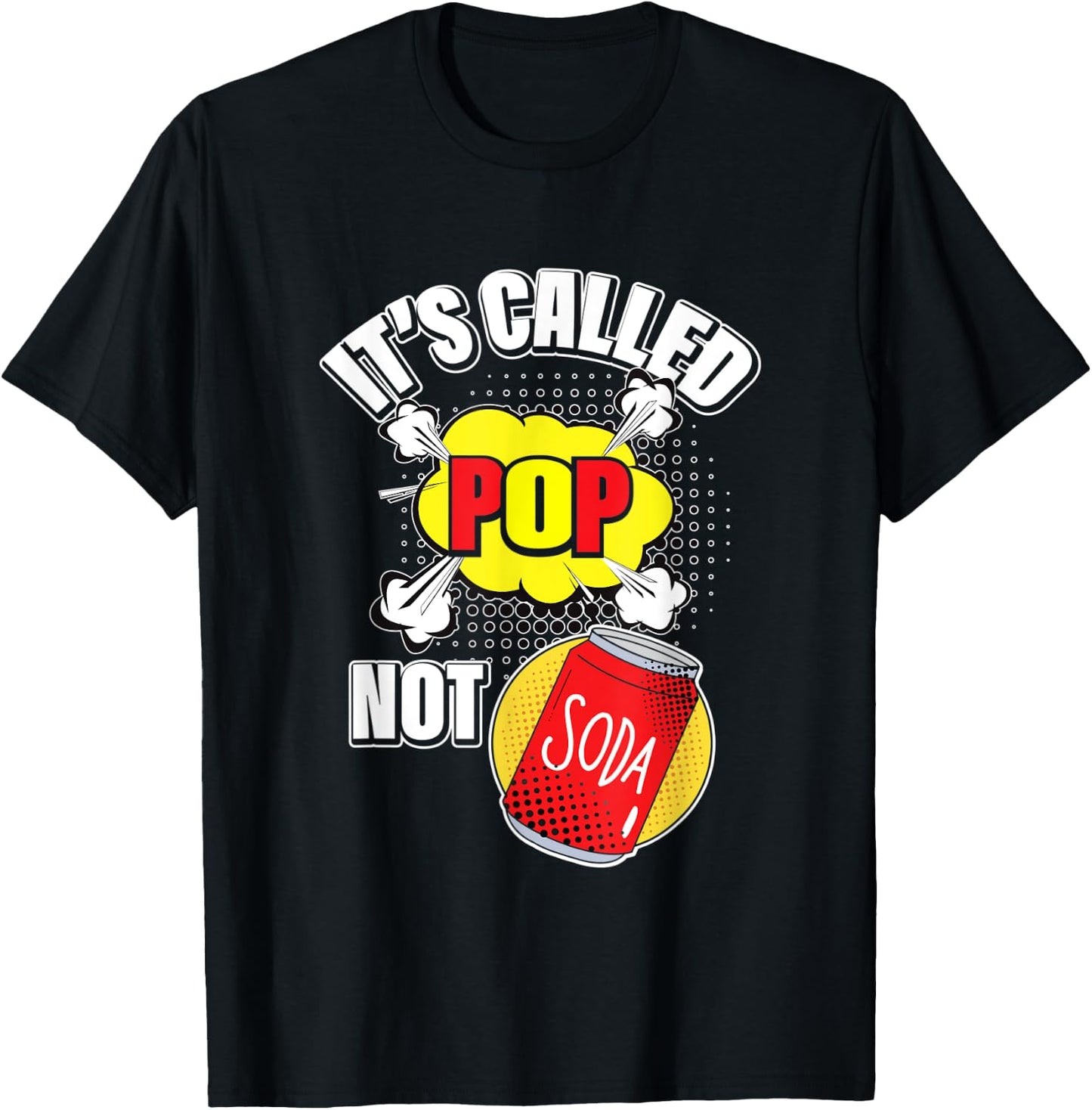 It's Called Pop Not Soda Funny Beverage Drink T-Shirt - T-Shirt | Black