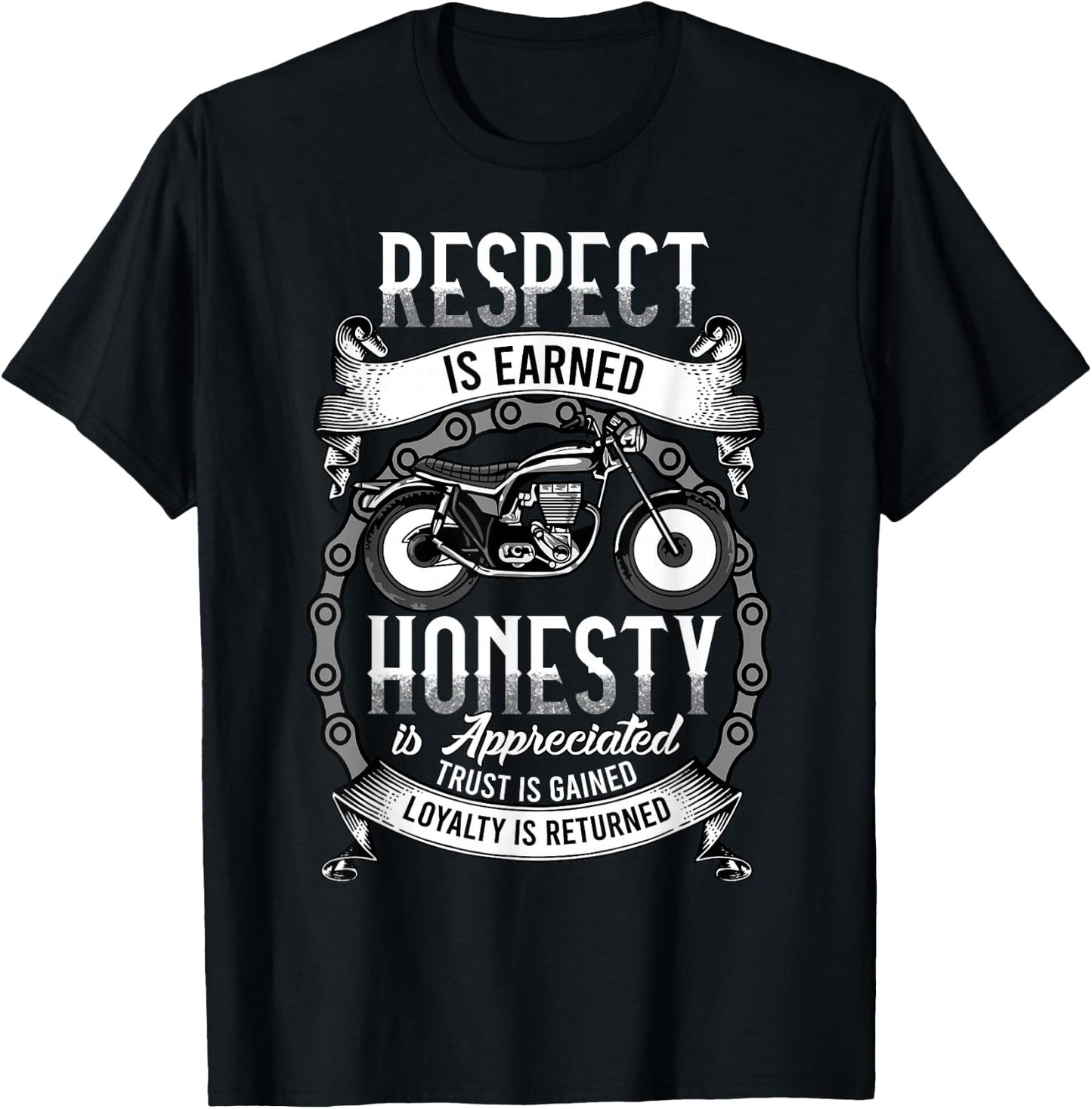 Respect Is Earned Loyalty Is Returned Honor Motorcycle Biker T-Shirt - T-Shirt | Black