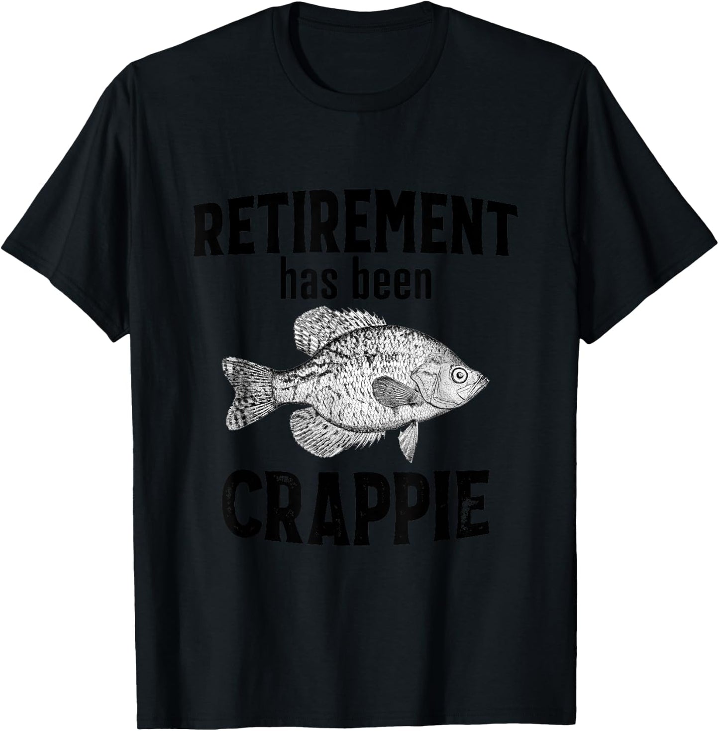 Retirement Has Been Crappie - Funny Fishing T-Shirt - T-Shirt | Black