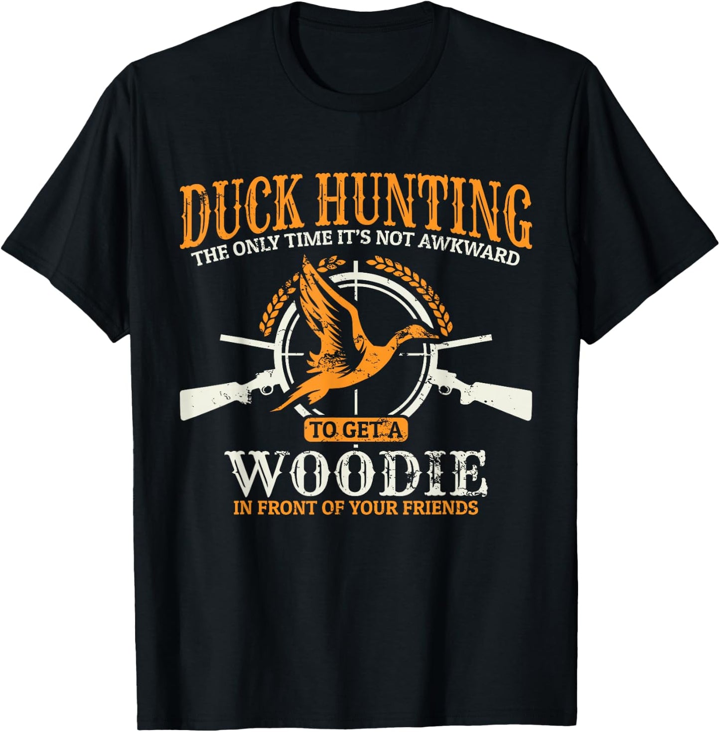 Duck Hunting The Time It's Not Awkward TO Get A Woodie T-Shirt - T-Shirt | Black