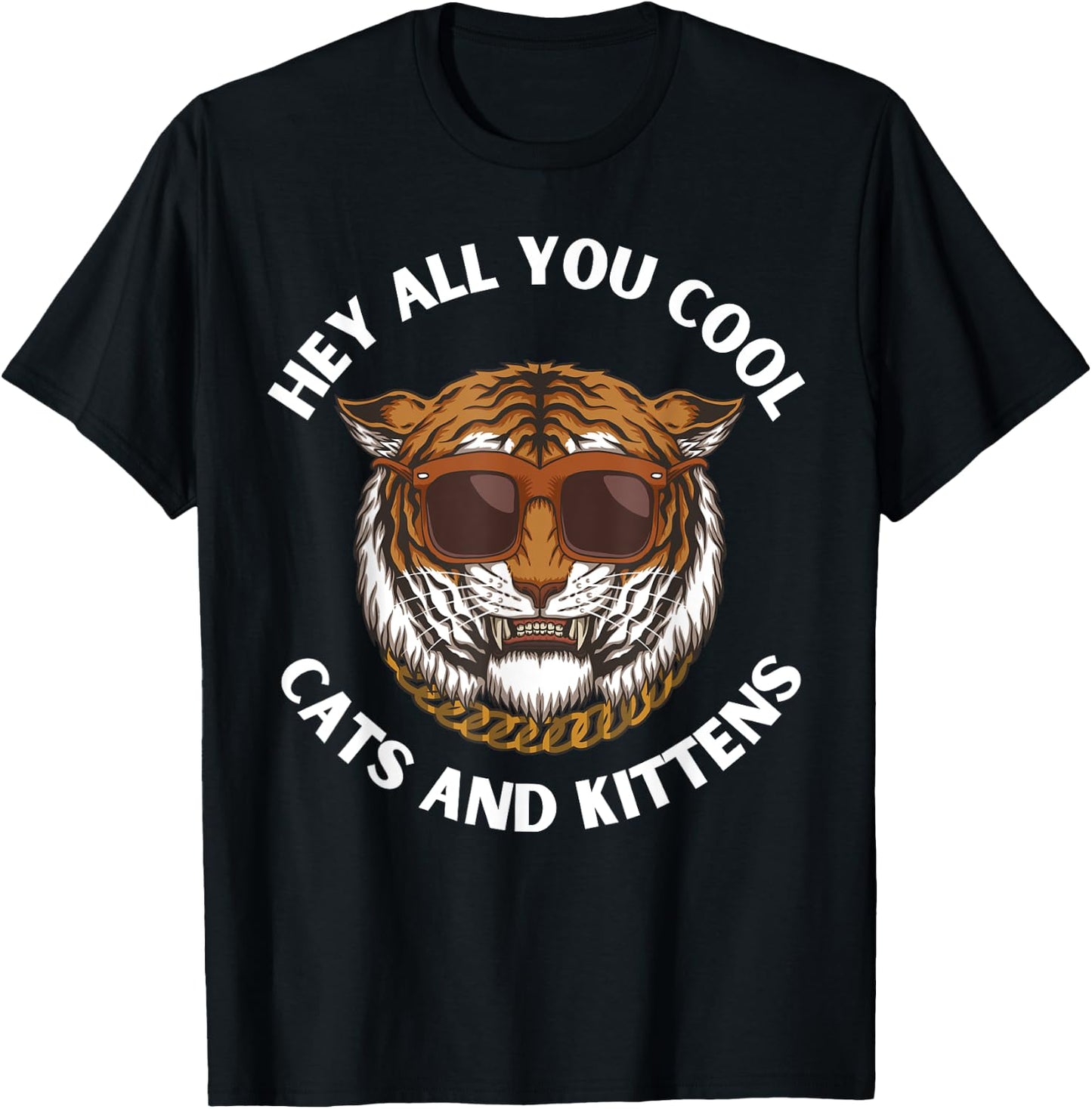Hey All You Cool Cats and Kittens Funny Tiger T-Shirt - T-Shirt | Black