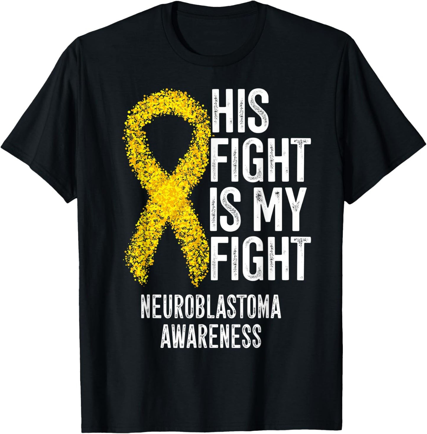 NB His Fight Is My Fight Neuroblastoma Awareness T-Shirt - T-Shirt | Black