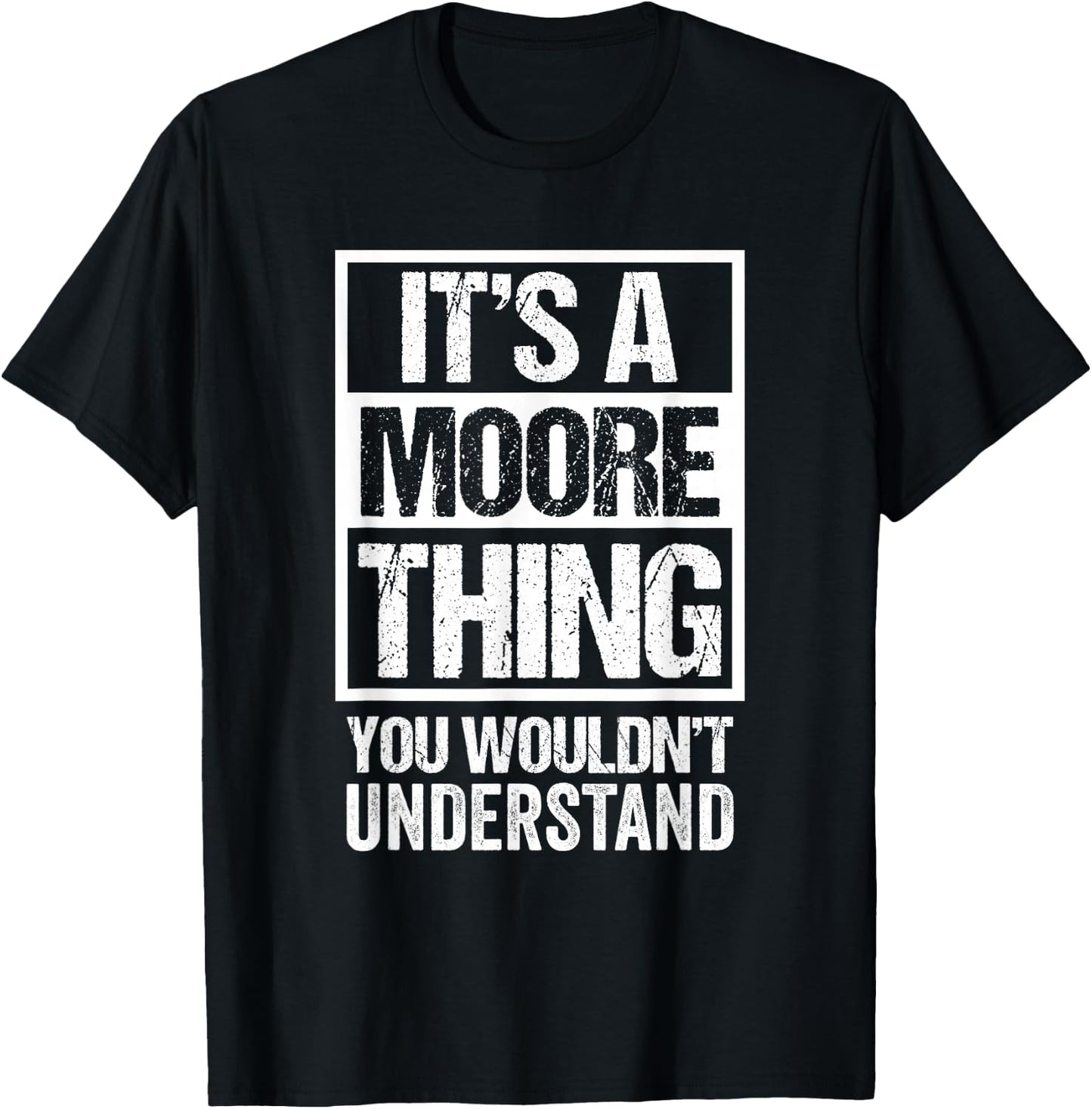 It's A Moore Thing You Wouldn't Understand T-Shirt - T-Shirt | Black