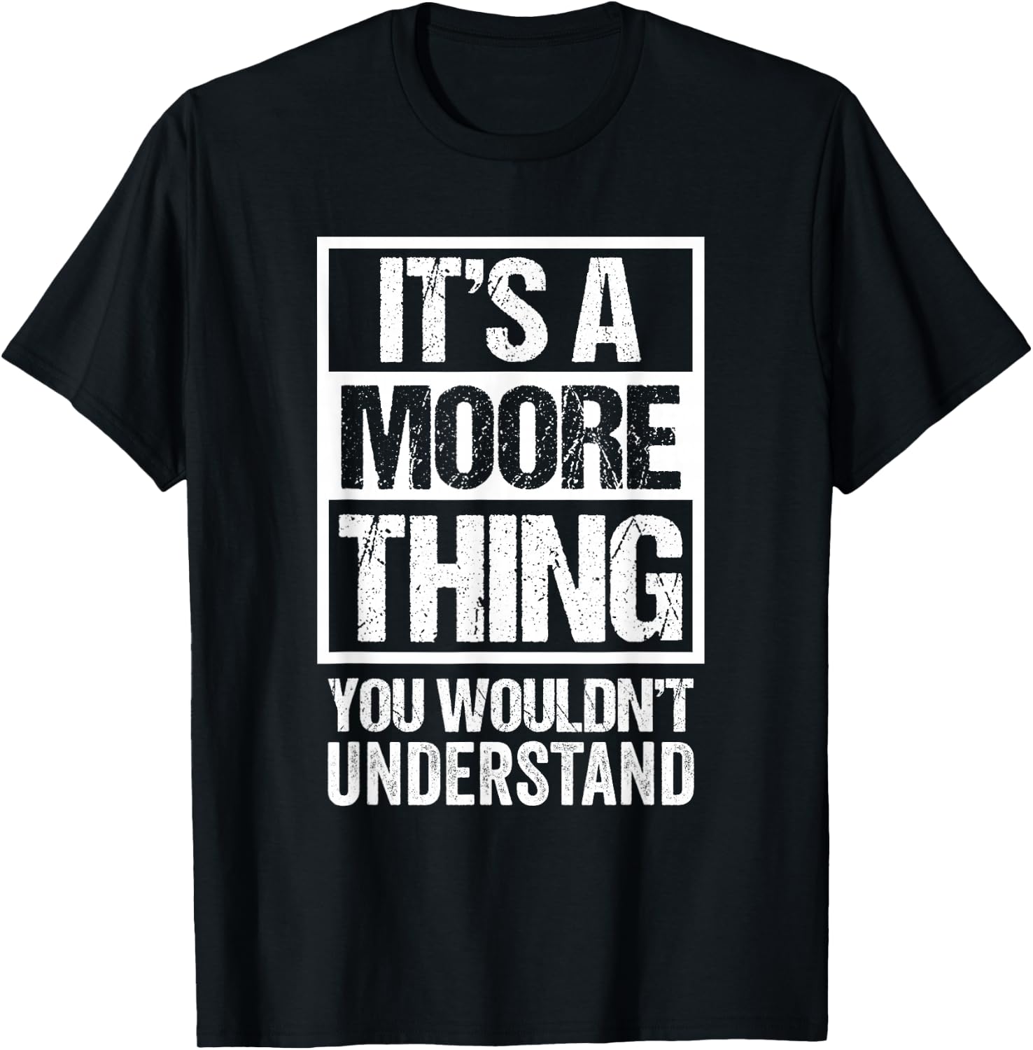 It's A Moore Thing You Wouldn't Understand T-Shirt - T-Shirt | Black