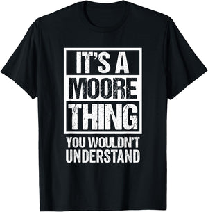 It's A Moore Thing You Wouldn't Understand T-Shirt - T-Shirt | Black