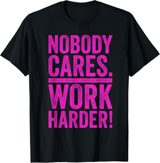 Retro Nobody Cares Work Harder Funny Fitness Motivation Gift T-Shirt - T-Shirt | Black