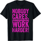 Retro Nobody Cares Work Harder Funny Fitness Motivation Gift T-Shirt - T-Shirt | Black