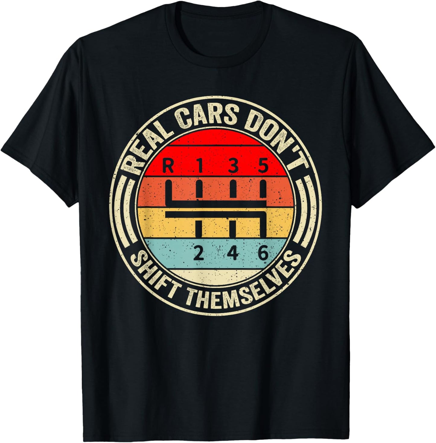 Real Cars Don't Shift Themselves 6 Speed Manual Transmission T-Shirt - T-Shirt | Black