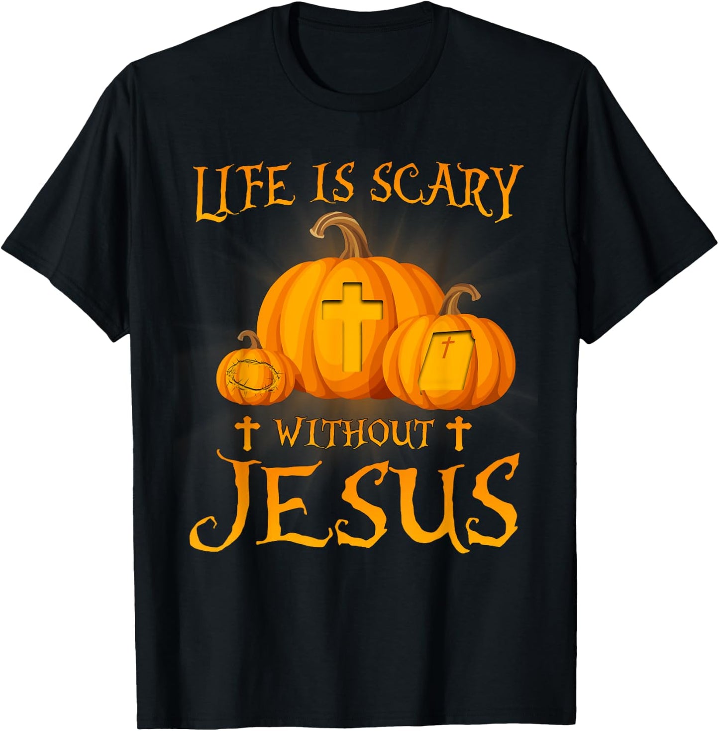 Life Is Scary without Jesus Halloween Pumpkin Christian T-Shirt - T-Shirt | Black