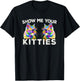 Show Me Your Kitties Funny Cat Lover Gift T-Shirt - T-Shirt | Black