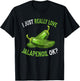 I Love Jalapenos OK - Funny Jalapeno Pepper T-Shirt - T-Shirt | Black