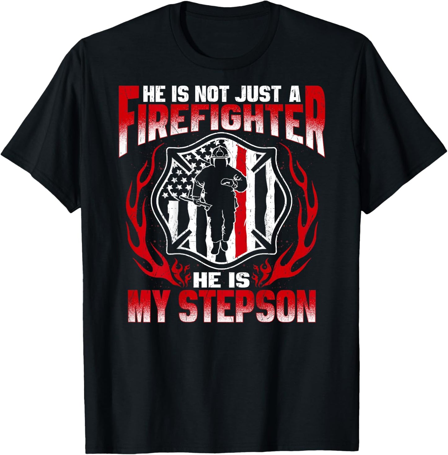 My Stepson Is A Firefighter Proud Fire Stepmom Stepdad Gift T-Shirt - T-Shirt | Black