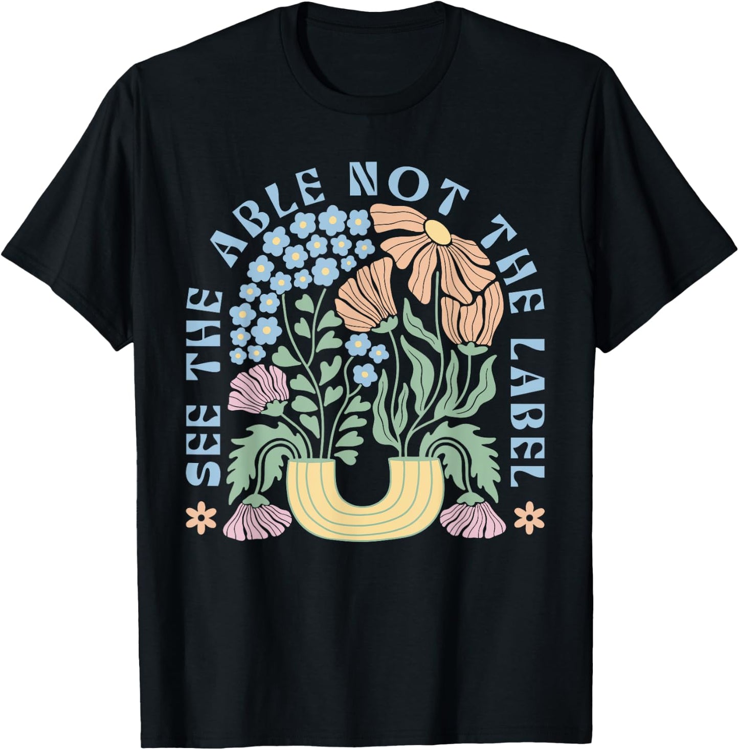 See The Able Not The Label Special Education SPED Teacher T-Shirt - T-Shirt | Black