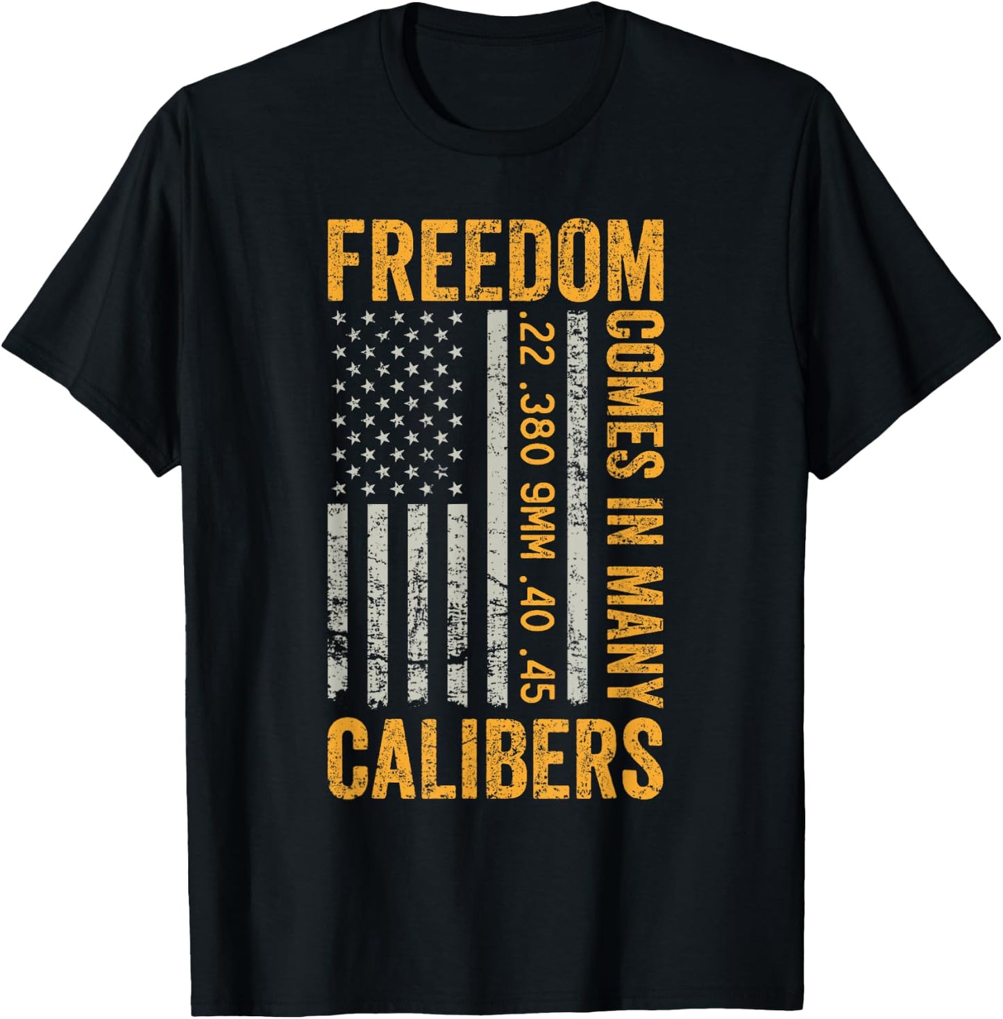 Freedom Comes In Many Calibers - Funny Pro Gun USA Flag T-Shirt - T-Shirt | Black