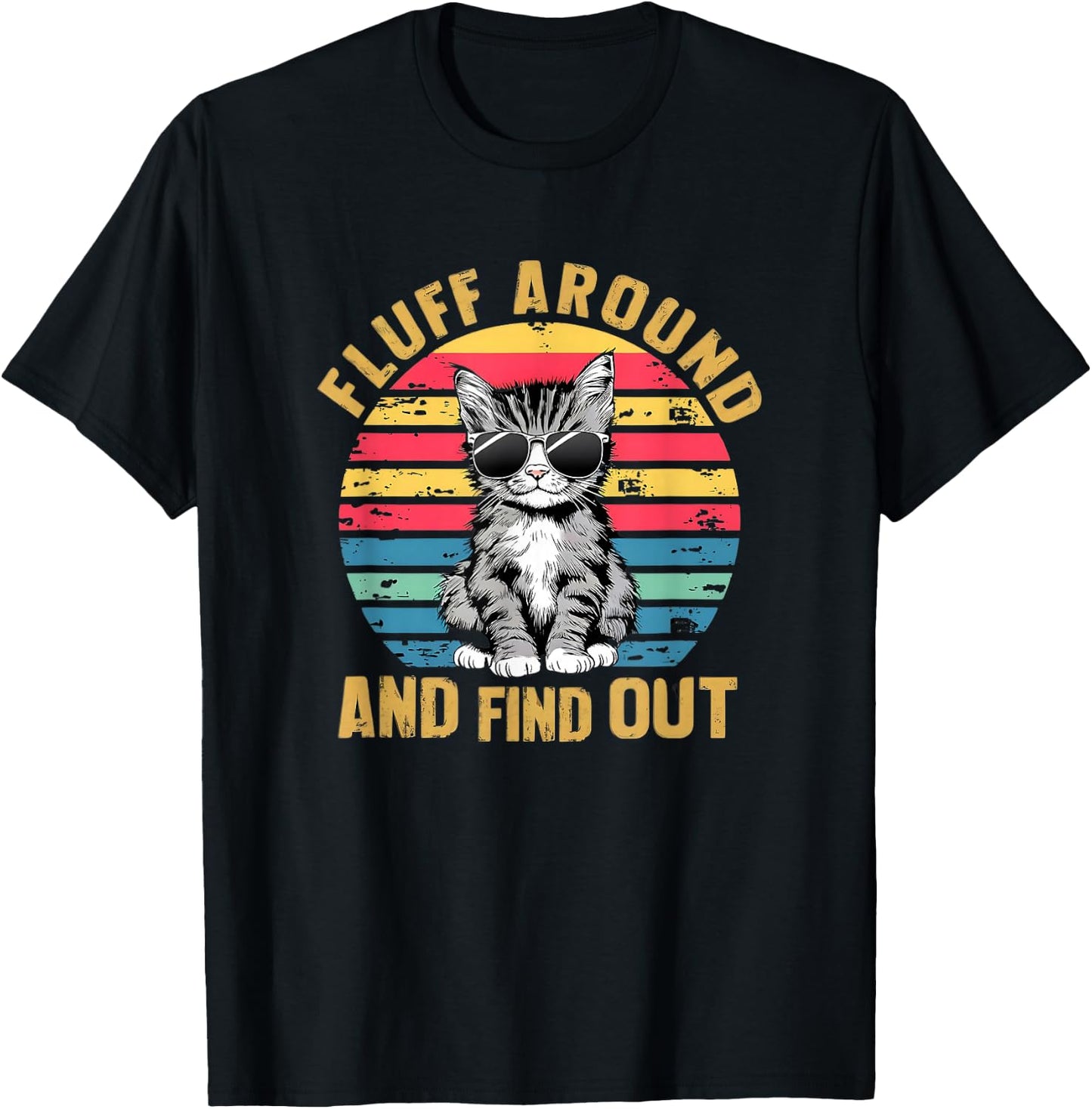 Funny Cat Lover Gifts Fluff Around And Find Out Vintage T-Shirt - T-Shirt | Black