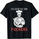 I'll Feed All You Fuckers Shirt Funny Cooking Chef T-Shirt - T-Shirt | Black