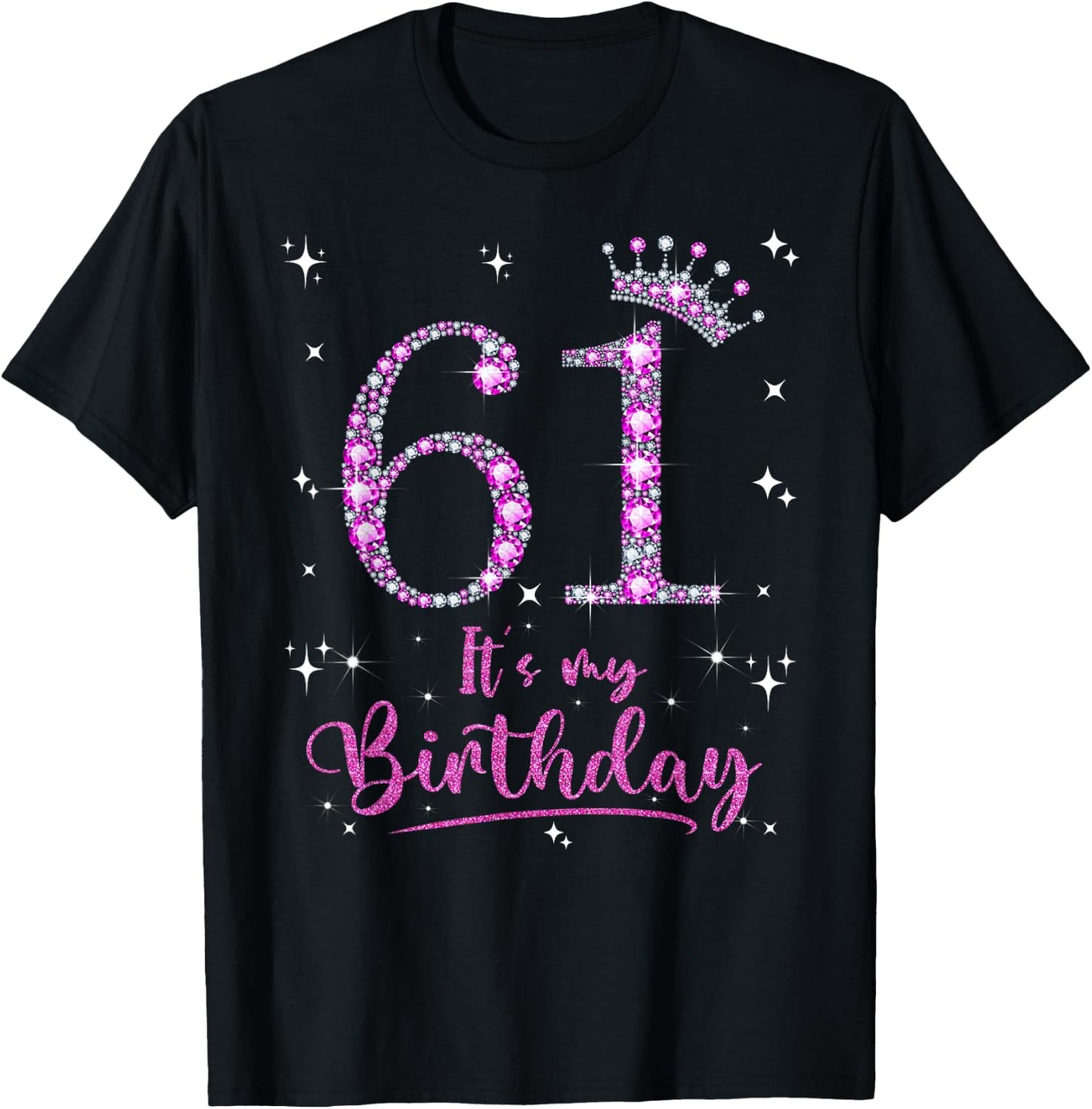 61 It's My Birthday 61 Years Old 61st Birthday Women Gift T-Shirt - T-Shirt | Black