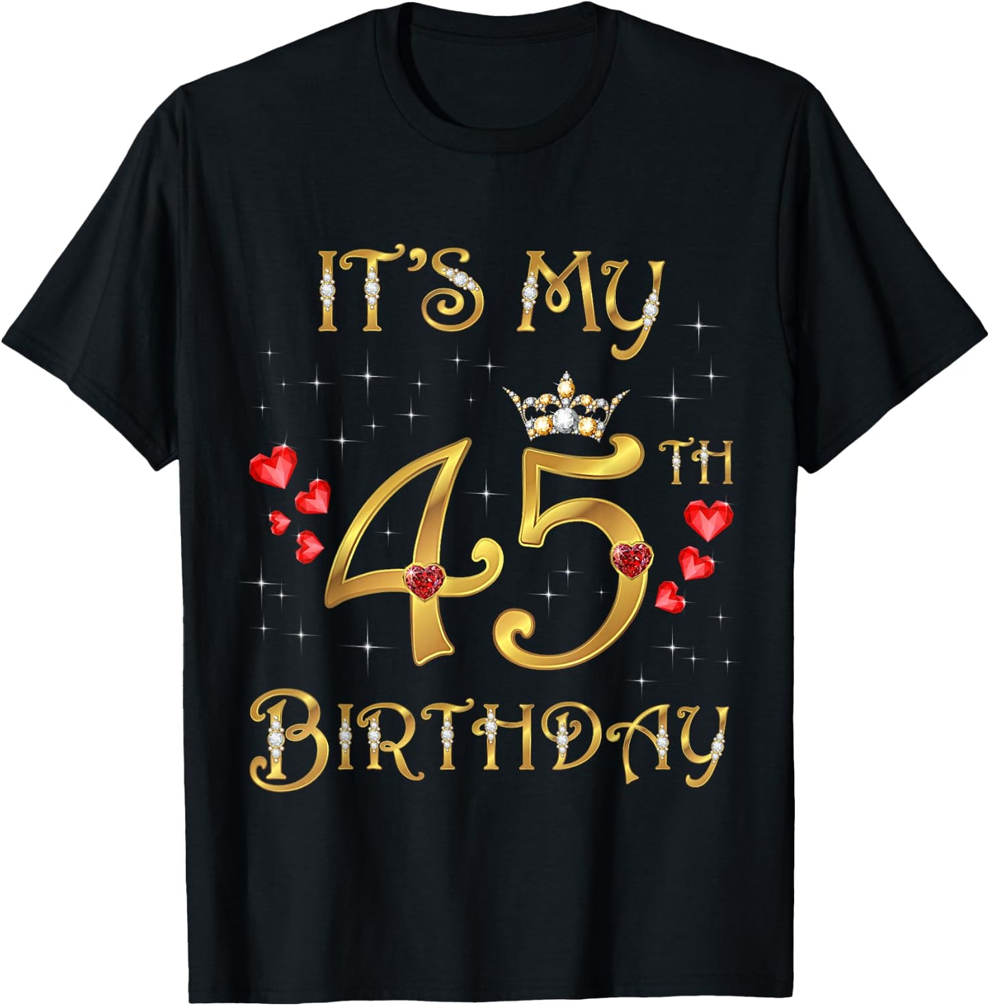 It's My 45th Birthday, 45 Years Old, 45th Birthday Queen T-Shirt - T-Shirt | Black